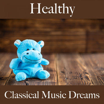 Various Artists - Healthy: Classical Music Dreams - The Best Music For Relaxation