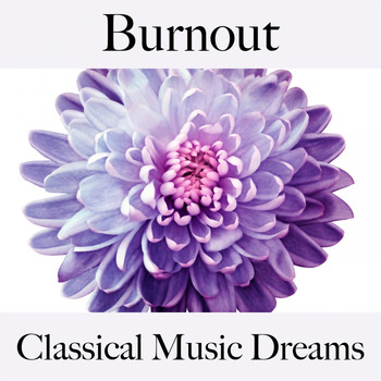 Various Artists - Burnout: Classical Music Dreams - Die Beste Musik Um Sich Besser Zu Fühlen