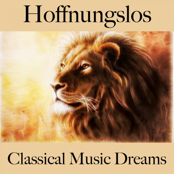 Various Artists - Hoffnungslos: Classical Music Dreams - Die Beste Musik Um Sich Besser Zu Fühlen