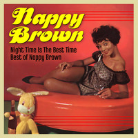 Nappy Brown - Night Time Is the Best Time: the Best of Nappy Brown