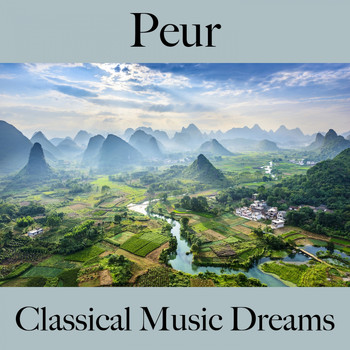 Various Artists - Peur: Classical Music Dreams - La Meilleure Musique Pour Se Sentir Mieux