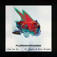 Florian Picasso - Like You Do