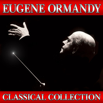 Eugene Ormandy - Classical Collection