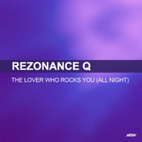 Rezonance Q - The Lover Who Rocks You (All Night)