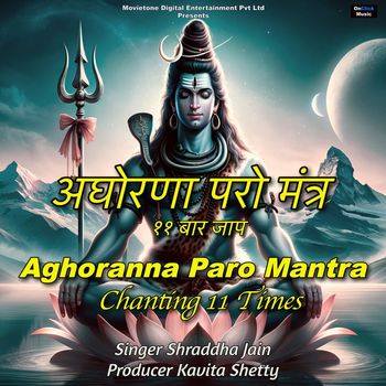 Shraddha Jain - Aghoranna Paro Mantra Chanting 11 Times