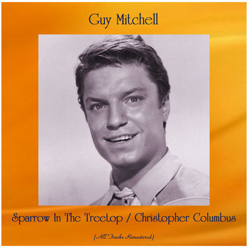 Guy Mitchell - Sparrow In The Treetop / Christopher Columbus (All Tracks Remastered)
