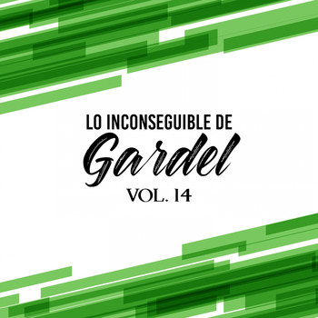 Carlos Gardel - Lo Inconseguible de Gardel, Vol. 14