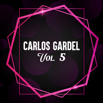 Carlos Gardel - Carlos Gardel, Vol. 5
