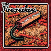 The Firecrackers - Burn It Down