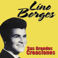 Lino Borges - Sus Grandes Creaciones