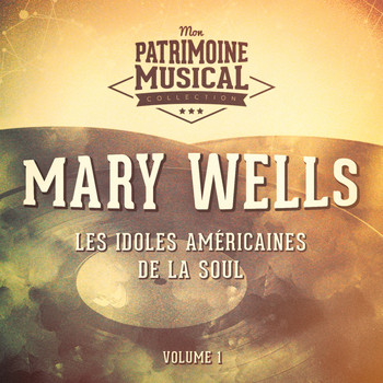 Mary Wells - Les Idoles Américaines De La Soul: Mary Wells, Vol. 1