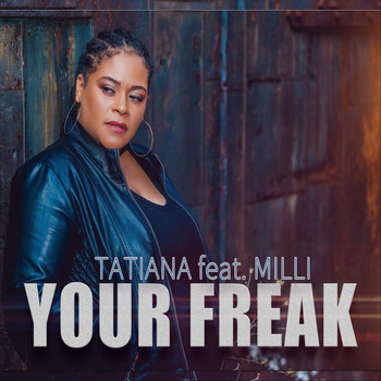 Tatiana - Your Freak (feat. Milli) (Explicit)