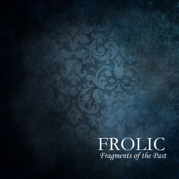 Frolic - Fragments of the Past