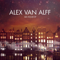 Alex Van Alff - Ma House (EP [Explicit])