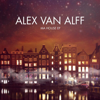 Alex Van Alff - Ma House (EP [Explicit])