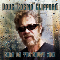 Doug "Cosmo" Clifford - Born on the South Side