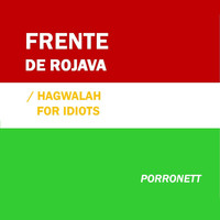 Porronett - Frente de Rojava / Hagwalah for Idiots