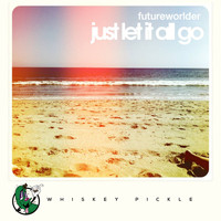 Futureworlder - Just Let It All Go
