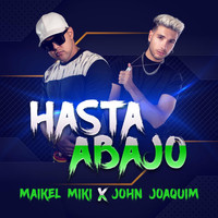 Maikel Miki - Hasta Abajo (feat. John Joaquim)