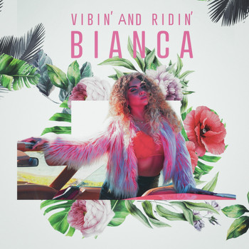 Bianca - Vibin' and Ridin'