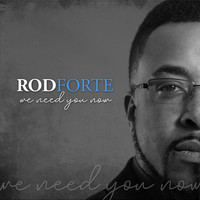 Rod Forte - We Need You Now