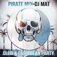 DJ Mat - Pirate Mix (Club & Caribbean Party)