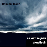 Dominik Monz - Es wird regnen