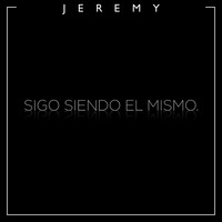 Jeremy - Sigo Siendo el Mismo