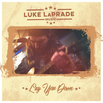 Luke Laprade - Lay You Down