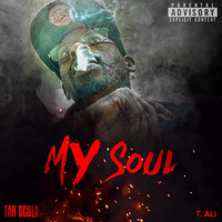 Tah Scola - My Soul (feat. T. Ali) (Explicit)
