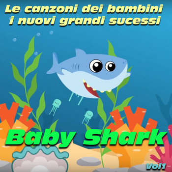 Various Artists - Le canzoni dei bambini, i nuovi grandi successi: Baby Shark