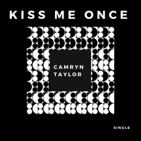 Camryn Taylor - Kiss Me Once