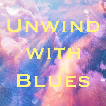 Various Artists - Unwind with Blues