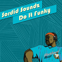 Sordid Soundz - Do It Funky