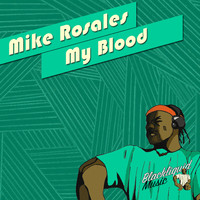 Mike Rosales - My Blood