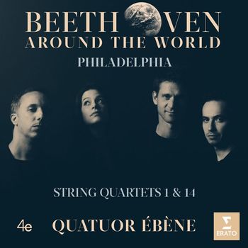 Quatuor Ébène - Beethoven Around the World: Philadelphia, String Quartets Nos 1 & 14
