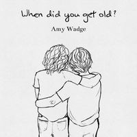 Amy Wadge - When Did You Get Old? - EP
