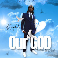 KNIGHT - Our God