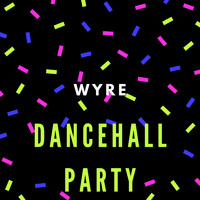 Wyre - Dancehall Party