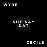 Wyre - She Say Dat