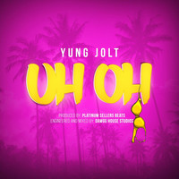 Yung Jolt - Uh Oh (Explicit)