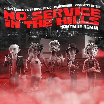 Cheat Codes - No Service In The Hills (feat. Trippie Redd, Blackbear, PRINCE$$ ROSIE) (NGHTMRE Remix [Explicit])