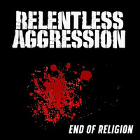 Relentless Aggression - End of Religion (Explicit)