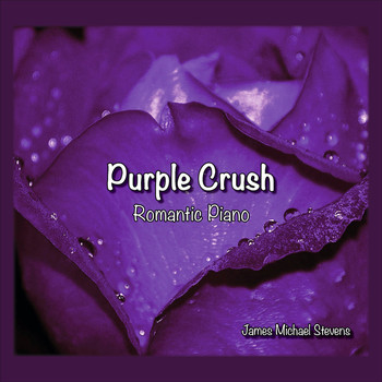 James Michael Stevens - Purple Crush - Romantic Piano