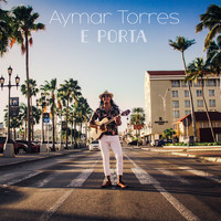 Aymar Torres - E Porta