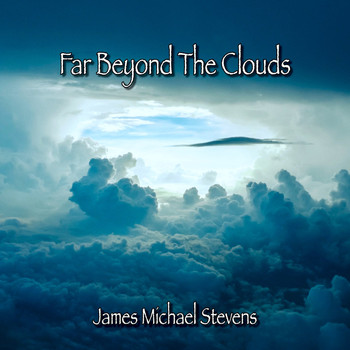 James Michael Stevens - Far Beyond the Clouds