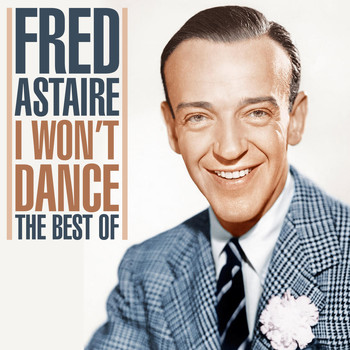 Fred Astaire - I Won't Dance - The Best of