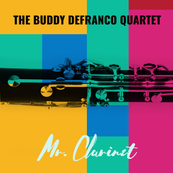 The Buddy DeFranco Quartet - Mr. Clarinet