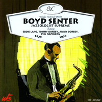 Boyd Senter - Boyd Senter, Jazzologist Supreme 1928-1930