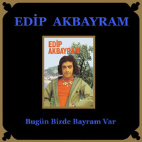 Edip Akbayram - Bugün Bizde Bayram Var